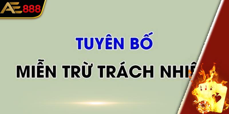 Khái quát thông tin về miễn trừ trách nhiệm AE888